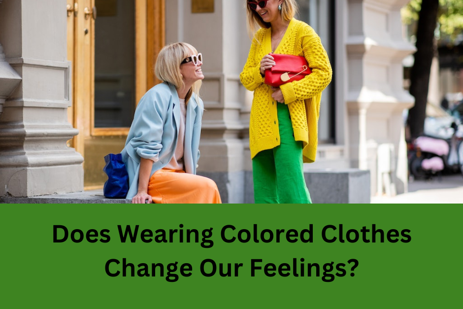 Does Wearing Colored Clothes Change Our Feelings?