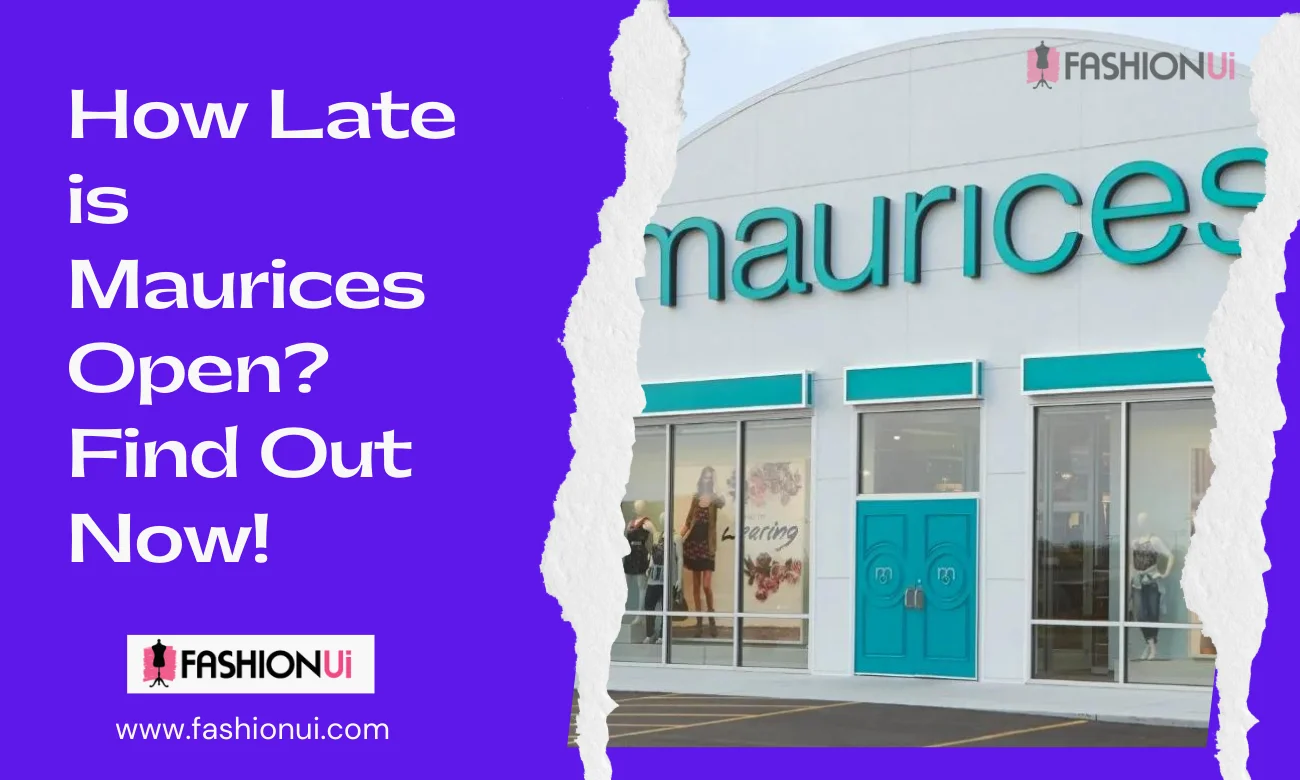 How Late is Maurices Open? Find Out Now!