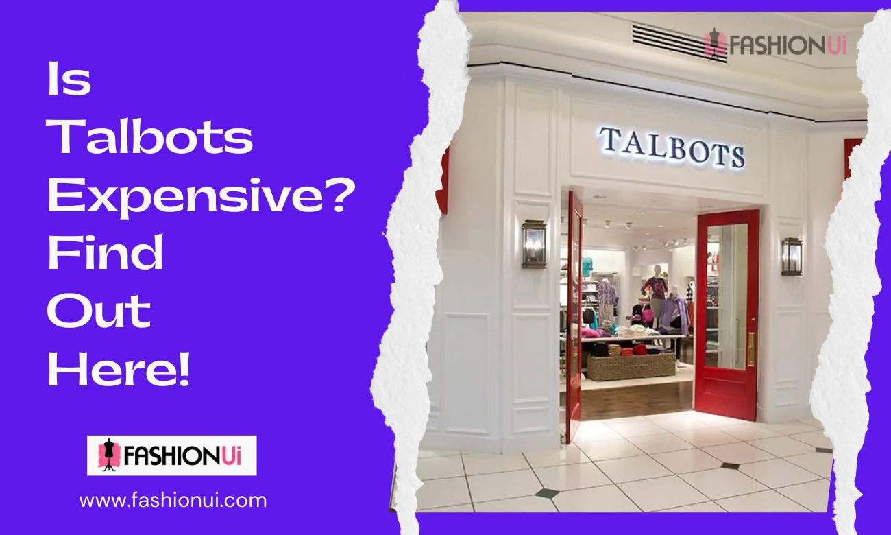 Is Talbots Expensive? Find Out Here!