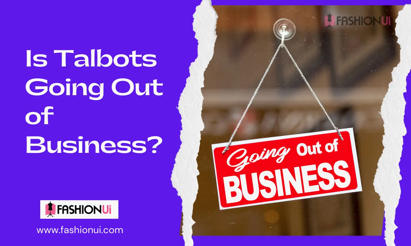 Is Talbots Going Out of Business? Uncovering the Truth