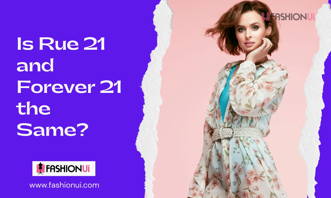 Is Rue 21 and Forever 21 the Same?